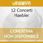 12 Concerti Haebler cd musicale di BACH