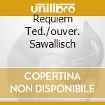 Requiem Ted./ouver. Sawallisch cd
