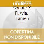 Sonate X Fl./vla. Larrieu cd