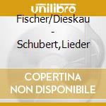 Fischer/Dieskau - Schubert,Lieder cd musicale di Fischer/Dieskau