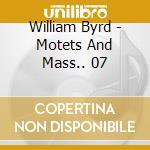 William Byrd - Motets And Mass.. 07 cd