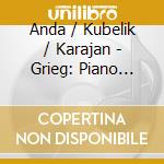 Anda / Kubelik / Karajan - Grieg: Piano Concerto / Peer G cd