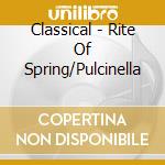 Classical - Rite Of Spring/Pulcinella cd