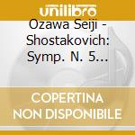Ozawa Seiji - Shostakovich: Symp. N. 5 / Cel cd