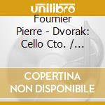 Fournier Pierre - Dvorak: Cello Cto. / Symp. N. cd