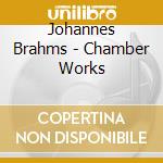 Johannes Brahms - Chamber Works cd