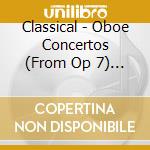 Classical - Oboe Concertos (From Op 7) /Holliger ? Elhorst ? Camerata Bern ? Van Wijnkoop cd