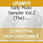 Early Music Sampler Vol.2 (The): Vivaldi, Marais, Rameau, Bach, Handel.. cd