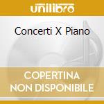 Concerti X Piano cd musicale di KEMPFF