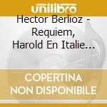 Hector Berlioz - Requiem, Harold En Italie (2 Cd) cd musicale di MUNCH