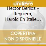 Hector Berlioz - Requiem, Harold En Italie (2 Cd) cd