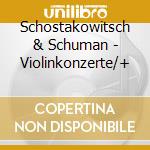Schostakowitsch & Schuman - Violinkonzerte/+ cd musicale di KREMER/OZAWA