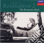 Music For Relaxation 2: The Romantic Bach