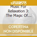Music For Relaxation 3: The Magic Of Mozart cd musicale