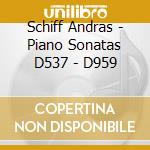 Schiff Andras - Piano Sonatas D537 - D959 cd musicale di SCHIFF