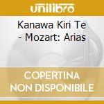 Kanawa Kiri Te - Mozart: Arias cd musicale di MOZART