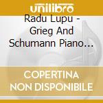 Radu Lupu - Grieg And Schumann Piano Concertos cd musicale di Radu Lupu