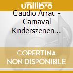 Claudio Arrau - Carnaval Kinderszenen Waldszenen cd
