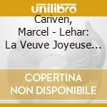 Cariven, Marcel - Lehar: La Veuve Joyeuse (Extrait) cd