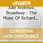 Julie Andrews: Broadway - The Music Of Richard Rodgers cd musicale di Julie Andrews