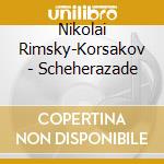 Nikolai Rimsky-Korsakov - Scheherazade cd musicale di KONDRASHIN