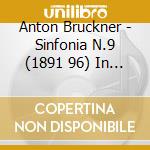 Anton Bruckner - Sinfonia N.9 (1891 96) In Re (Incompiuta) cd