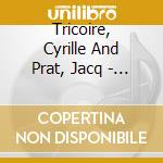 Tricoire, Cyrille And Prat, Jacq - Benjamin Britten : Le Prince Des Pagodes , cd