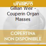 Gillian Weir - Couperin Organ Masses cd musicale di Gillian Weir