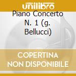 Piano Concerto N. 1 (g. Bellucci) cd musicale di Bellucci