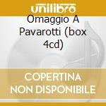 Omaggio A Pavarotti (box 4cd) cd