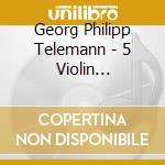 Georg Philipp Telemann - 5 Violin Concertos (2 Cd)
