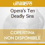 Opera's Ten Deadly Sins cd musicale