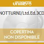 NOTTURNI/Ltd.Ed.3CD cd