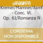 Kremer/Marriner/Asmf - Conc. Vl. Op. 61/Romanza N cd musicale di Kremer/marriner/asmf