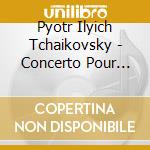 Pyotr Ilyich Tchaikovsky - Concerto Pour Piano cd