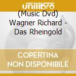 (Music Dvd) Wagner Richard - Das Rheingold cd