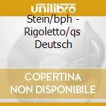 Stein/bph - Rigoletto/qs Deutsch cd