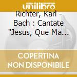 Richter, Karl - Bach : Cantate ''Jesus, Que Ma Joie cd