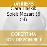 Clara Haskil: Spielt Mozart (6 Cd) cd musicale di HASKIL