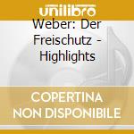 Weber: Der Freischutz - Highlights cd musicale di Rafael Kubelik