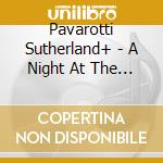 Pavarotti Sutherland+ - A Night At The Opera Vol.2 cd musicale di Pavarotti Sutherland+