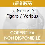 Le Nozze Di Figaro / Various