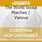 The World Sousa Marches / Various cd
