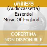 (Audiocassetta) Essential Music Of England / Various (2 Audiocassette) cd