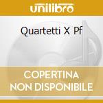 Quartetti X Pf cd musicale di SCHIFF