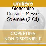 Gioacchino Rossini - Messe Solemne (2 Cd) cd musicale di CHAILLY/OTCB