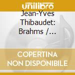 Jean-Yves Thibaudet: Brahms / Schumann cd musicale di Thibaudet Jean
