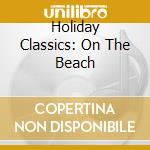 Holiday Classics: On The Beach cd