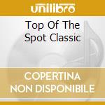 Top Of The Spot Classic cd
