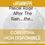 Pascal Roge - After The Rain...the.. cd